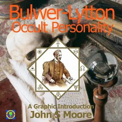 Bulwer-Lytton, personnalité occulte : Une introduction graphique - Bulwer-Lytton, Occult Personality: A Graphic Introduction