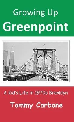 Grandir à Greenpoint : La vie d'un enfant dans le Brooklyn des années 1970 - Growing Up Greenpoint: A Kid's Life in 1970s Brooklyn