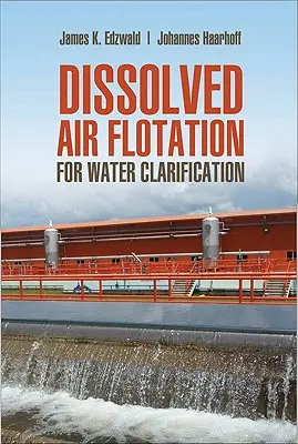 La flottation à l'air dissous pour la clarification de l'eau - Dissolved Air Flotation for Water Clarification