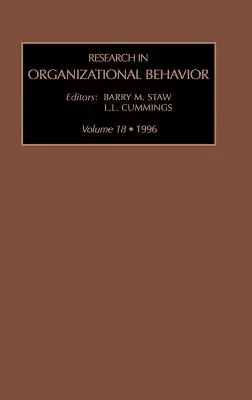 Recherche en comportement organisationnel : Une série annuelle d'essais analytiques et de revues critiques : Vol 18 - Research in Organizational Behaviour: An Annual Series of Analytical Essays and Critical Reviews: Vol 18