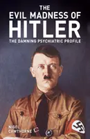 La folie diabolique d'Hitler - Le profil psychiatrique accablant - Evil Madness of Hitler - The Damning Psychiatric Profile