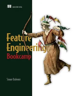 Camp de lecture sur l'ingénierie des fonctionnalités - Feature Engineering Bookcamp