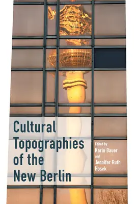 Topographies culturelles du Nouveau Berlin - Cultural Topographies of the New Berlin