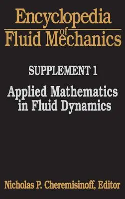 Encyclopédie de la mécanique des fluides : Supplément 1 : Mathématiques appliquées à la dynamique des fluides - Encyclopedia of Fluid Mechanics: Supplement 1: Applied Mathematics in Fluid Dynamics