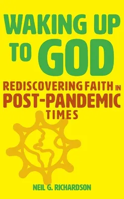 S'éveiller à Dieu : Redécouvrir la foi en période post-pandémique - Waking Up to God: Rediscovering Faith in Post-Pandemic Times