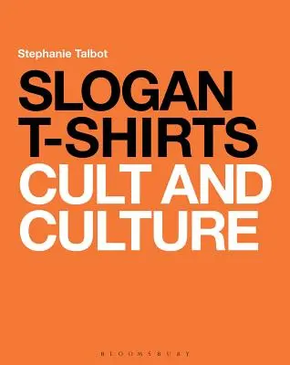 Slogan T-Shirts : Cultes et cultures - Slogan T-Shirts: Cult and Culture