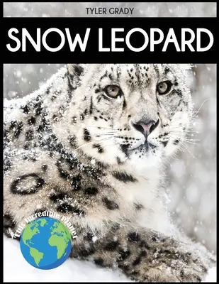 Le léopard des neiges : Le léopard des neiges : Faits fascinants sur les animaux pour les enfants - Snow Leopard: Fascinating Animal Facts for Kid