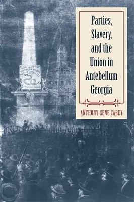 Les partis, l'esclavage et l'union dans la Géorgie d'antan - Parties, Slavery, and the Union in Antebellum Georgia
