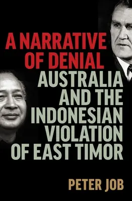 Un récit de déni : L'Australie et la violation indonésienne du Timor oriental - A Narrative of Denial: Australia and the Indonesian Violation of East Timor