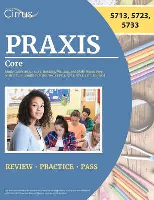 Praxis Core Study Guide 2022-2023 : Le guide d'étude Praxis Core Study Guide 2022-2023 : Reading, Writing, and Math Exam Preparation with 2 Full-Length Practice Tests [5713, 5723, 5733] [5ème édition]. - Praxis Core Study Guide 2022-2023: Reading, Writing, and Math Exam Prep with 2 Full-Length Practice Tests [5713, 5723, 5733] [5th Edition]