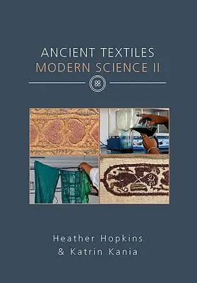 Textiles anciens, science moderne II - Ancient Textiles Modern Science II