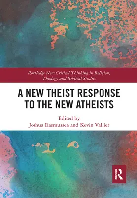 Une réponse des nouveaux théistes aux nouveaux athées - A New Theist Response to the New Atheists