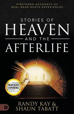 Histoires du paradis et de l'au-delà : Récits de première main de véritables expériences de mort imminente - Stories of Heaven and the Afterlife: Firsthand Accounts of Real Near-Death Experiences