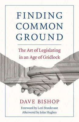 Trouver un terrain d'entente : L'art de légiférer à l'ère de l'impasse - Finding Common Ground: The Art of Legislating in an Age of Gridlock