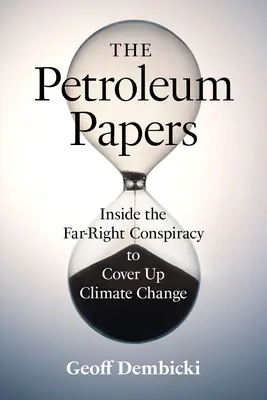 Les Cahiers du pétrole : Au cœur de la conspiration d'extrême droite visant à dissimuler le changement climatique - The Petroleum Papers: Inside the Far-Right Conspiracy to Cover Up Climate Change