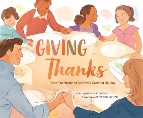 Giving Thanks : Comment l'action de grâce est devenue une fête nationale - Giving Thanks: How Thanksgiving Became a National Holiday