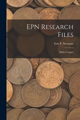 Dossiers de recherche de l'EPN : Cuivre Higley - EPN Research Files: Higley Copper