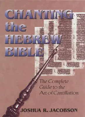 Chanter la Bible hébraïque : Le guide complet de l'art de la cantillation [Avec CD] - Chanting the Hebrew Bible: The Complete Guide to the Art of Cantillation [With CD]