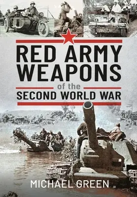Les armes de l'Armée rouge pendant la Seconde Guerre mondiale - Red Army Weapons of the Second World War