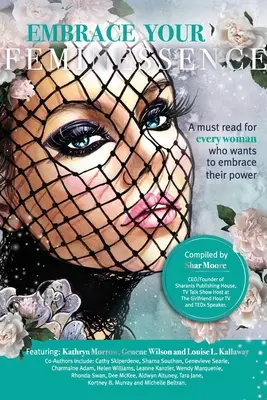 Embrassez votre féminité : Une lecture incontournable pour toutes les femmes qui veulent embrasser leur pouvoir. - Embrace Your Feminessence: A must read for every woman who wants to embrace their power