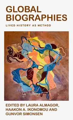 Biographies mondiales : L'histoire vécue comme méthode - Global Biographies: Lived History as Method