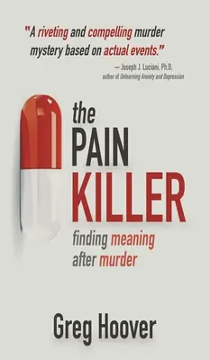 Le tueur de douleur : Trouver un sens après le meurtre - The Pain Killer: Finding Meaning After Murder