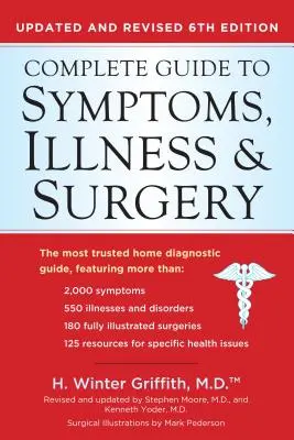 Guide complet des symptômes, de la maladie et de la chirurgie : 6e édition mise à jour et révisée - Complete Guide to Symptoms, Illness & Surgery: Updated and Revised 6th Edition