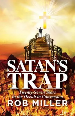 Le piège de Satan, vingt-sept ans dans l'occultisme jusqu'à la conversion - Satan's Trap, Twenty-Seven Years in the Occult to Conversion