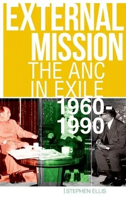 Mission extérieure : L'ANC en exil, 1960-1990 - External Mission: The ANC in Exile, 1960-1990