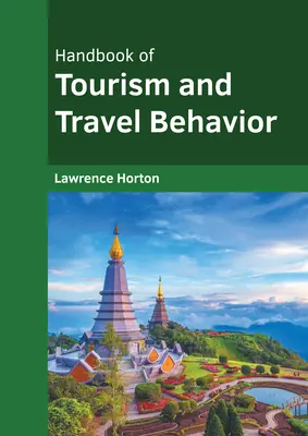 Handbook of Tourism and Travel Behavior (Manuel du tourisme et du comportement des voyageurs) - Handbook of Tourism and Travel Behavior