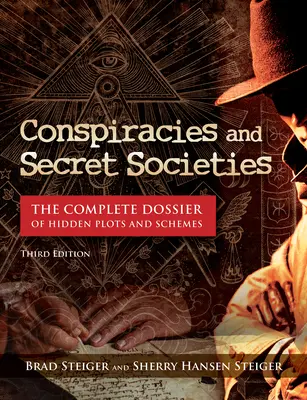 Conspirations et sociétés secrètes : Le dossier complet des complots et manigances cachés - Conspiracies and Secret Societies: The Complete Dossier of Hidden Plots and Schemes