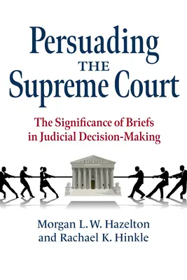 Persuader la Cour suprême : L'importance des mémoires dans la prise de décision judiciaire - Persuading the Supreme Court: The Significance of Briefs in Judicial Decision-Making