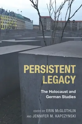 L'héritage persistant : L'Holocauste et les études allemandes - Persistent Legacy: The Holocaust and German Studies