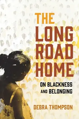 Le long chemin du retour : Sur la noirceur et l'appartenance - The Long Road Home: On Blackness and Belonging