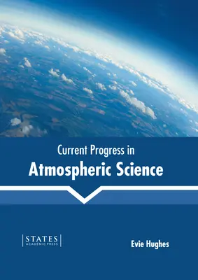 Progrès actuels dans les sciences de l'atmosphère - Current Progress in Atmospheric Science