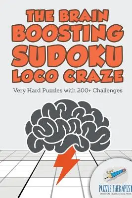 Le Sudoku Loco Craze, qui stimule le cerveau Des grilles très difficiles avec plus de 200 défis - The Brain Boosting Sudoku Loco Craze Very Hard Puzzles with 200+ Challenges