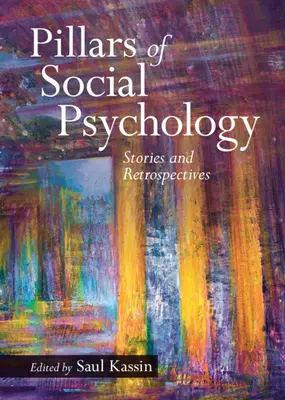 Les piliers de la psychologie sociale : Histoires et rétrospectives - Pillars of Social Psychology: Stories and Retrospectives
