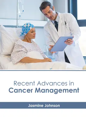 Progrès récents dans la gestion du cancer - Recent Advances in Cancer Management