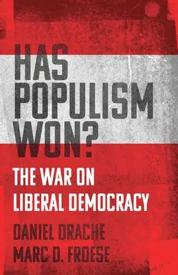 Le populisme a-t-il gagné ? La guerre contre la démocratie libérale - Has Populism Won?: The War on Liberal Democracy