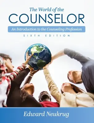 Le monde du conseiller : Une introduction à la profession de conseiller - World of the Counselor: An Introduction to the Counseling Profession