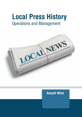 Histoire de la presse locale : Opérations et gestion - Local Press History: Operations and Management