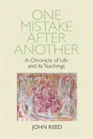 Une erreur après l'autre - Une chronique de la vie et de ses enseignements - One Mistake after Another - A Chronicle of Life and its Teachings