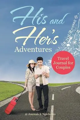 Aventures de l'un et de l'autre - Journal de voyage pour les couples - His and Her's Adventures - Travel Journal for Couples