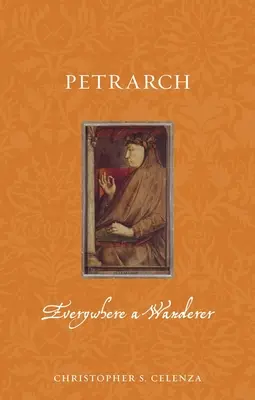 Pétrarque : Partout un vagabond - Petrarch: Everywhere a Wanderer