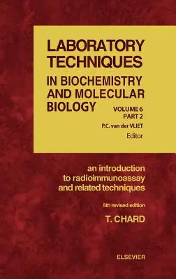 Introduction aux essais radio-immunologiques et aux techniques connexes : Volume 6 - An Introduction to Radioimmunoassay and Related Techniques: Volume 6