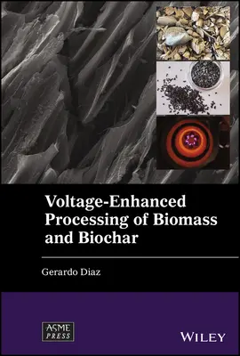 Traitement de la biomasse et du biochar sous tension - Voltage-Enhanced Processing of Biomass and Biochar