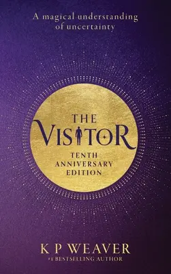 Le Visiteur : édition du 10e anniversaire : Une compréhension magique de l'incertitude - The Visitor: 10th Anniversary Edition: A magical understanding of uncertainty