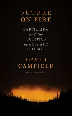 Un avenir en feu : Le capitalisme et la politique du changement climatique - Future on Fire: Capitalism and the Politics of Climate Change