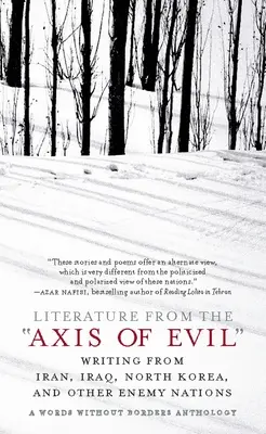 Littérature de l'axe du mal : Les écrits de l'Iran, de l'Irak, de la Corée du Nord et d'autres nations ennemies - Literature from the 'Axis of Evil': Writing from Iran, Iraq, North Korea, and Other Enemy Nations