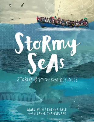 Stormy Seas : Stories of Young Boat Refugees (en anglais) - Stormy Seas: Stories of Young Boat Refugees